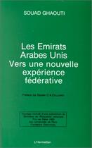 Couverture du livre « Les Emirats Arabes Unis ; vers une nouvelle expérience dédérative » de Souad Ghaouti aux éditions Editions L'harmattan