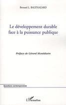 Couverture du livre « Le developpement durable face a la puissance publique » de Balthazard B L. aux éditions Editions L'harmattan