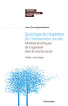 Couverture du livre « Sociologie de l'expertise de l'intervention sociale ; modèles et éthiques de l'ingénierie dans le champ social » de Jean-Christophe Barbant aux éditions L'harmattan