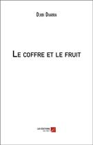 Couverture du livre « Le coffre et le fruit » de Djibi Diarra aux éditions Editions Du Net