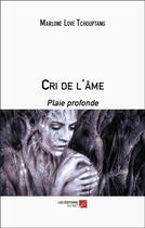 Couverture du livre « Cri de l'âme : Plaie profonde » de Marlone Love Tchouptang aux éditions Editions Du Net