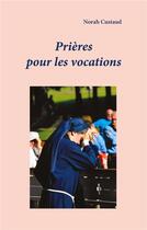 Couverture du livre « Prieres pour les vocations » de Norah Custaud aux éditions Books On Demand