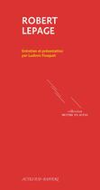 Couverture du livre « Robert Lepage » de Ludovic Fouquet aux éditions Actes Sud-papiers