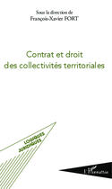 Couverture du livre « Contrat et droit des collectivités territoriales » de Francois-Xavier Fort aux éditions Editions L'harmattan