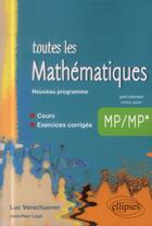 Couverture du livre « Toutes les mathematiques mp - cours et exercices corriges - nouveau programme » de Verschueren aux éditions Ellipses