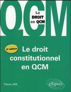 Couverture du livre « Le droit constitutionel en qcm - 4eme edition » de Pascal Jan aux éditions Ellipses