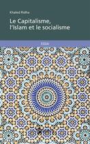 Couverture du livre « Le capitalisme, l'islam et le socialisme » de Khaled Ridha aux éditions Publibook