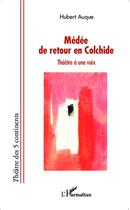 Couverture du livre « Médéede retour en Colchide ; théâtre à une voix » de Hubert Auque aux éditions L'harmattan