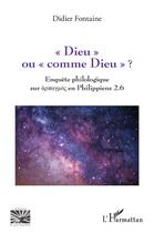 Couverture du livre « Dieu ou comme dieu ? enquête philologique sur harpagmos en philippiens 2.6 » de Didier Fontaine aux éditions L'harmattan