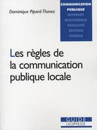 Couverture du livre « Les règles de la communication publique locale » de Pipard-Thavez Domini aux éditions Edisens