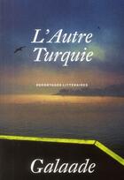 Couverture du livre « L'autre Turquie » de  aux éditions Galaade