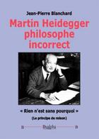 Couverture du livre « Martin Heidegger philosophe incrorrect » de Jean-Pierre Blanchard aux éditions Dualpha