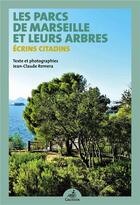 Couverture du livre « Les parcs de Marseille et leurs arbres : écrins citadins » de Jean-Claude Romera aux éditions Gaussen