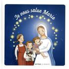 Couverture du livre « Je vous salue Marie » de Ines D' Oysonville et Fanny Zeller et Segolene Bonte aux éditions Le Seneve