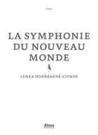 Couverture du livre « La symphonie du nouveau monde » de Lenka Hornakova-Civade aux éditions Alma Editeur