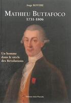 Couverture du livre « Mathieu Buttafoco, 1731-1806 ; un homme dans les siècle des révolutions » de Ange Rovere aux éditions Alain Piazzola