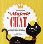 Couverture du livre « Sa majeste le chat - comment vivre heureux avec notre maitrede maison. » de Grazia Valci aux éditions Gremese