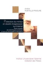 Couverture du livre « Protection du mineur et liberté d'expression sur internet » de Amelie Robitaille-Froidure aux éditions Institut Universitaire Varenne