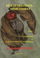 Couverture du livre « Rêve et créativité... même combat t.1 » de Christiane Peugeot aux éditions Unicite