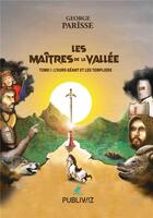 Couverture du livre « Les maîtres de la vallée t.1 » de George Parisse aux éditions Publiwiz