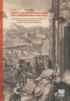 Couverture du livre « L'impact des activités militaires sur l'organisation d'une ville » de Alix Badot aux éditions Pu De Namur