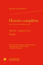 Couverture du livre « Oeuvres complètes t.2 - volumes 1 et 2 ; voyages » de Henri Bernardin De Saint-Pierre aux éditions Classiques Garnier