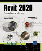 Couverture du livre « Revit 2020 ; conception de bâtiment » de Maxence Delannoy aux éditions Eni