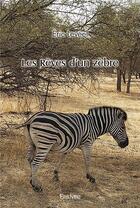 Couverture du livre « Les reves d'un zebre » de Leveel Eric aux éditions Edilivre