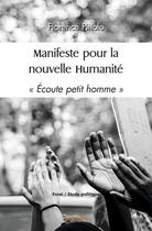 Couverture du livre « Manifeste pour la nouvelle humanite - ecoute petit homme » de Pittolo Florence aux éditions Edilivre