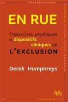 Couverture du livre « En rue : trajectoires psychiques et dispositifs cliniques de l'exclusion » de Derek Humphreys aux éditions Ithaque