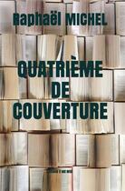 Couverture du livre « Quatrième de couverture » de Raphael Michel aux éditions Il Est Midi