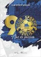 Couverture du livre « 90 ans de passion » de Club Sportif Moulien aux éditions Neg Mawon