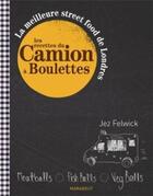 Couverture du livre « Les recettes du camion à boulettes ! la meilleure street food de Londres » de Jez Felwick aux éditions Marabout