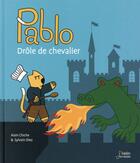 Couverture du livre « Pablo ; drôle de chevalier » de Sylvain Diez et Alain Chiche aux éditions Belin Education