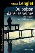 Couverture du livre « Du poison dans les veines » de Alfred Lenglet aux éditions Calmann-levy