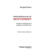 Couverture du livre « Phenomenologie du mouvement - patocka et l'heritage de la physique aristotelicienne » de Duicu Dragos aux éditions Hermann