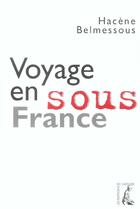 Couverture du livre « Voyages en sous france » de Hacene Belmessous aux éditions Editions De L'atelier