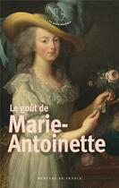 Couverture du livre « Le goût de Marie-Antoinette » de  aux éditions Mercure De France