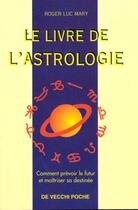 Couverture du livre « Le livre de l'astrologie » de Roger-Luc Mary aux éditions De Vecchi