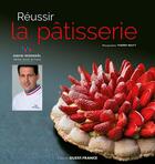 Couverture du livre « Réussir la pâtisserie » de David Wesmael et Thierry Malty aux éditions Ouest France