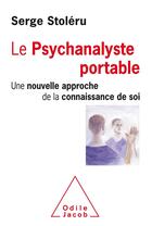 Couverture du livre « Le psychanalyste portable ; une nouvelle approche de la connaissance de soi » de Serge Stoleru aux éditions Odile Jacob