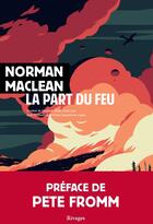 Couverture du livre « La part du feu » de Norman Maclean aux éditions Rivages