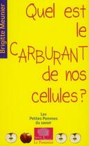 Couverture du livre « Quel est le carburant de nos cellules ? » de Brigitte Meunier aux éditions Le Pommier