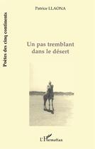 Couverture du livre « Un pas tremblant dans le désert » de Patrice Llaona aux éditions L'harmattan