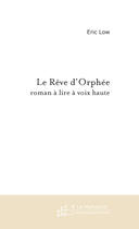 Couverture du livre « LE REVE D'ORPHEE » de Eric Low aux éditions Le Manuscrit