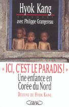 Couverture du livre « Ici, C'Est Le Paradis ; Une Enfance En Coree Du Nord » de Hyok Kang aux éditions Michel Lafon