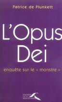 Couverture du livre « L' opus dei, enquete sur le monstre » de Patrice De Plunkett aux éditions Presses De La Renaissance