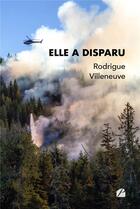 Couverture du livre « Elle a disparu » de Rodrigue Villeneuve aux éditions Editions Du Panthéon