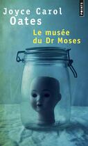 Couverture du livre « Le musée du dr Moses » de Joyce Carol Oates aux éditions Points