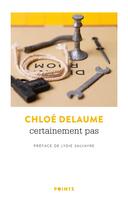 Couverture du livre « Certainement pas » de Chloe Delaume aux éditions Points